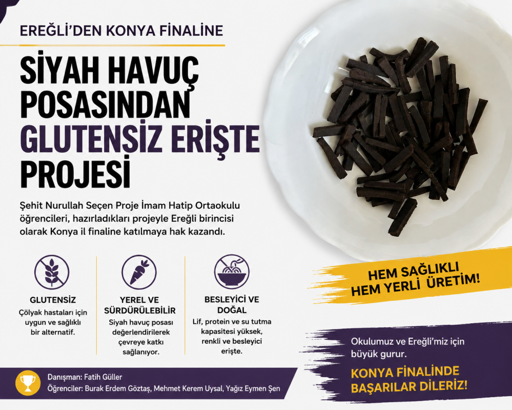 SİYAH HAVUÇ POSASINDAN GLUTENSİZ ERİŞTE PROJESİ KONYA FİNALİNDE 